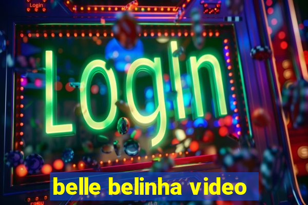 belle belinha video